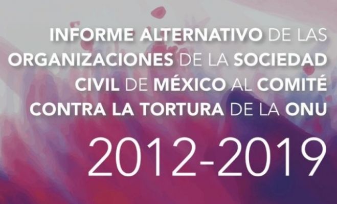 Presentarán informe alternativo de organizaciones al Comité Contra la Tortura 