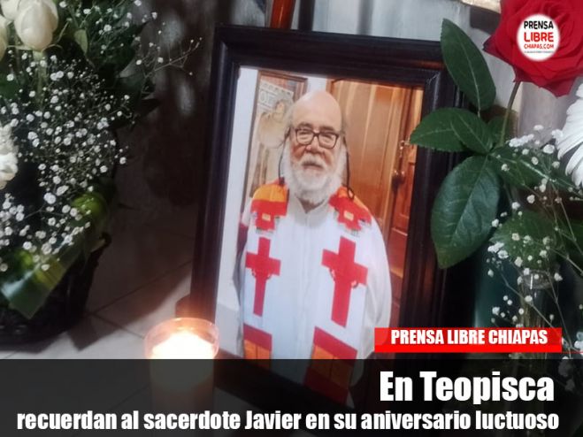 En Teopisca recuerdan al sacerdote Javier en su aniversario luctuoso 