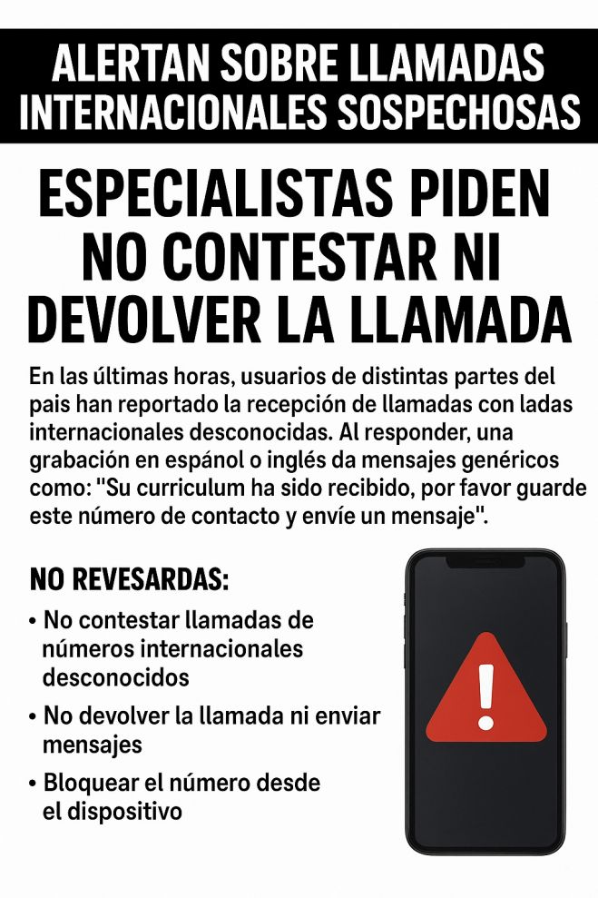 Alertan sobre llamadas internacionales sospechosas: especialistas piden no contestar ni devolver la llamada
